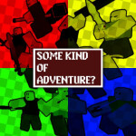 [OPEN] SOME KIND OF ADVENTURE? (ALPHA)