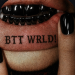 #BTT WRLD!