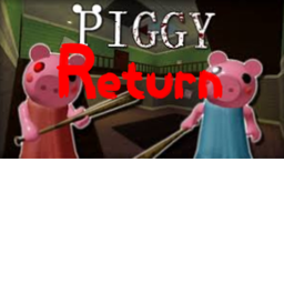Piggy's Return [Unofficial]