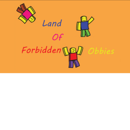 Land of Forbidden Obbies