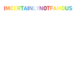 IMCERTAINLYNOTFAMOUS Fan club