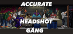 ACCURATE HEADSHOT GANG
