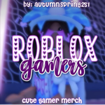 +* Roblox gamers*+