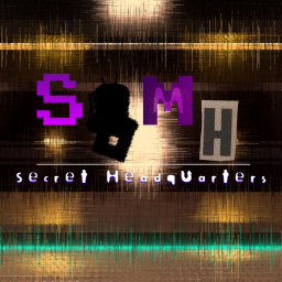 SOMH : Secret Headquarters. [WIP]