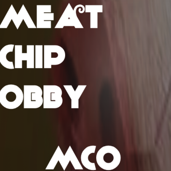 Obby for Meat Chip