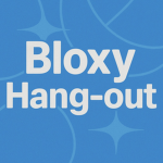Bloxy Hang-out!