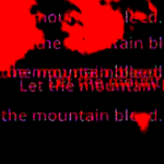 Let the mountain bleed.