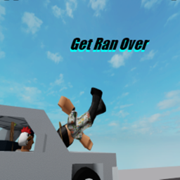 Get hit by a car and literally die