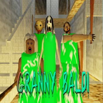 GRANNY GRANNY  GRANNY  GRANNY BALDI BALDI BALDI
