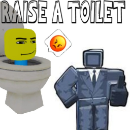 Raise a SKIBIDI TOILET