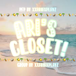 ~ Ari’s Closet! ~