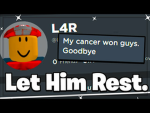 REST IN PEACE L4R! IM COMING TO YOU IN HEAVEN!