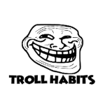 Troll Habits