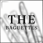 • The Baguettes •