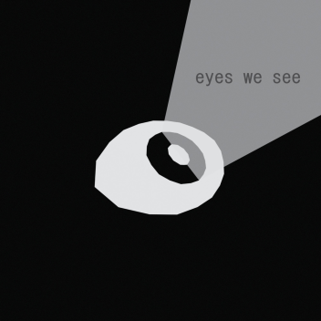 EYES WE SEE [WIP]