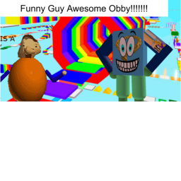 Funny Guy Awesome Obby!!!!!!!!!!!!!
