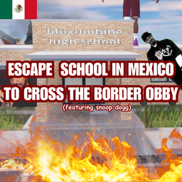 ESCAPE SCHOOL IN MEXICO TO CROSS THE BORDER OBBY