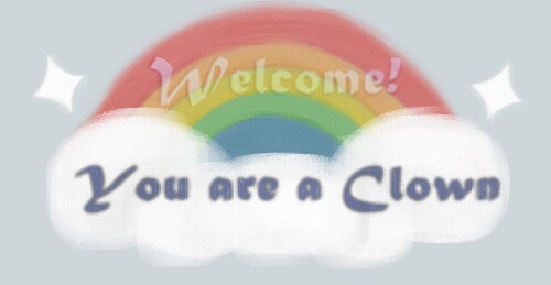 YOU ARE A CLOWN.