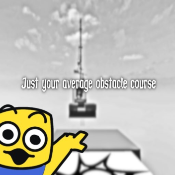 Just your average obstacle course.