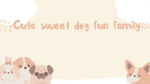 Cute sweet dog fun family