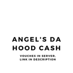 Angel's Da Hood Cash