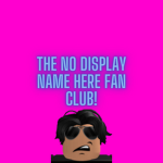 The NoDisplayName Fan Club!
