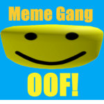 Meme gang OOF!