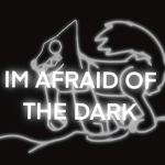 I’m afraid of the dark fan club