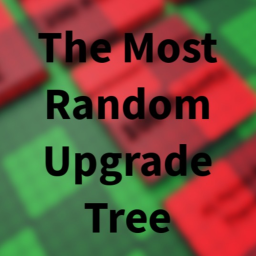 The Most Random Upgrade Tree [BETA]