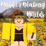 Maddie's Bloxburg Builds