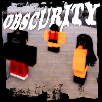 OBSCURITY