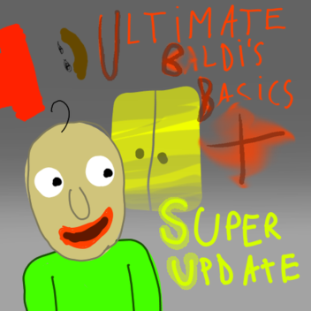 (UBB+) Ultimate Baldis Basics Plus <SUPER UPDATE>