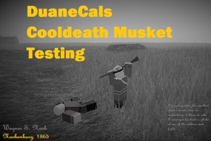 DuaneCals Musket Testing (BEING REVAMPED)