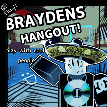 Braydens hangout!