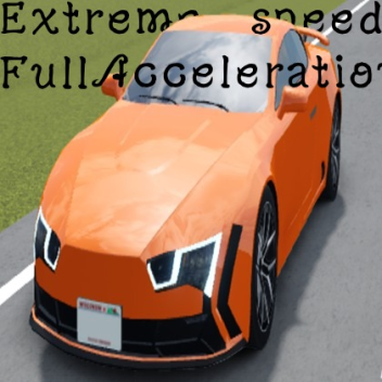 Extreme speed: Full Acceleration