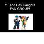 YT and Dev Hangout Fan Group!