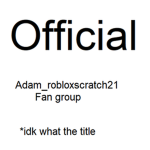 Adam official fan group [Made by adam]