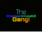 The R9amachineahII Gang!