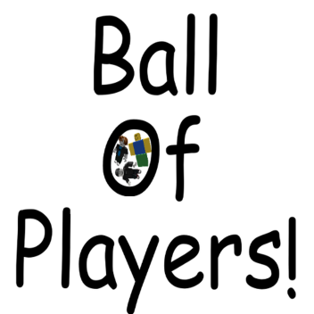 Ball of players!