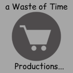 a Waste of Time Productions...