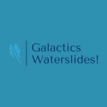 Galactics Waterslides!