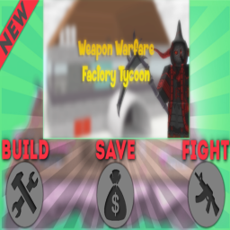 🎮[NEW!] Weapon Warfare Factory Tycoon🎮