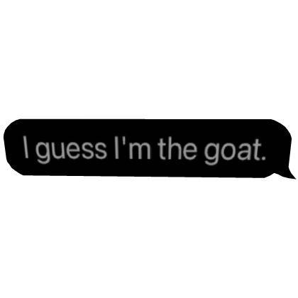 I guess I'm the goat chat text message bubble