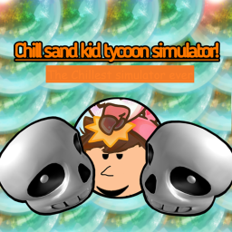 Chill sand kid tycoon simulator