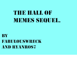 The Hall of Memes Sequel.