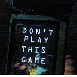 DON’T PLAY THIS GAME