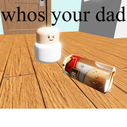 Whos your dad?