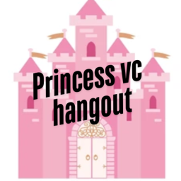 Princess Vc hangout