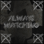 ⦻ Always Watching ⦻
