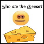 Who ate the cheese?
